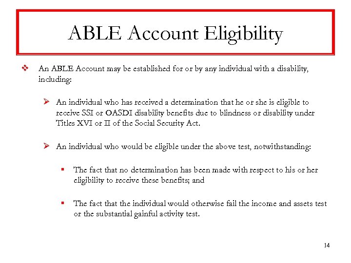 ABLE Account Eligibility v An ABLE Account may be established for or by any