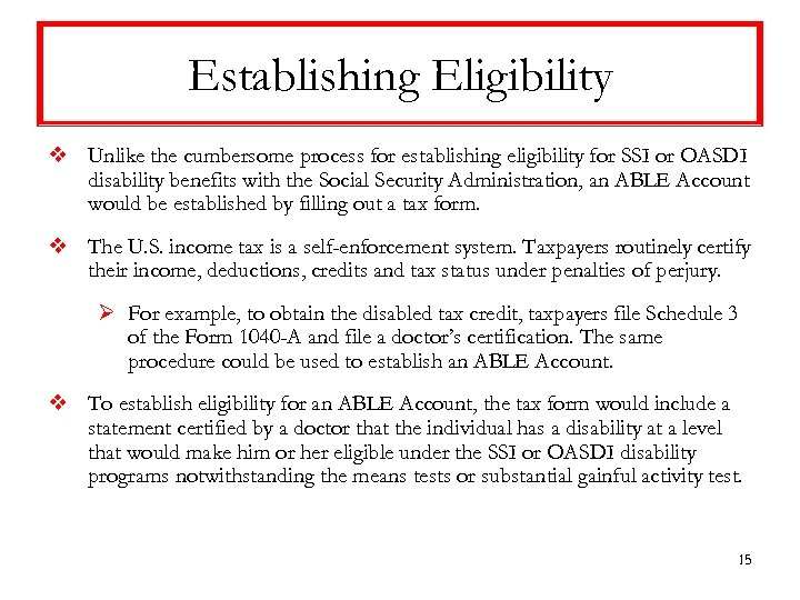Establishing Eligibility v Unlike the cumbersome process for establishing eligibility for SSI or OASDI