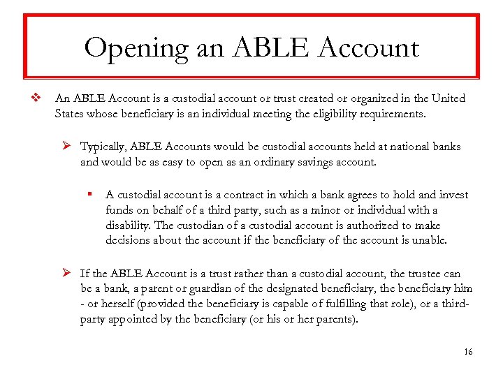 Opening an ABLE Account v An ABLE Account is a custodial account or trust