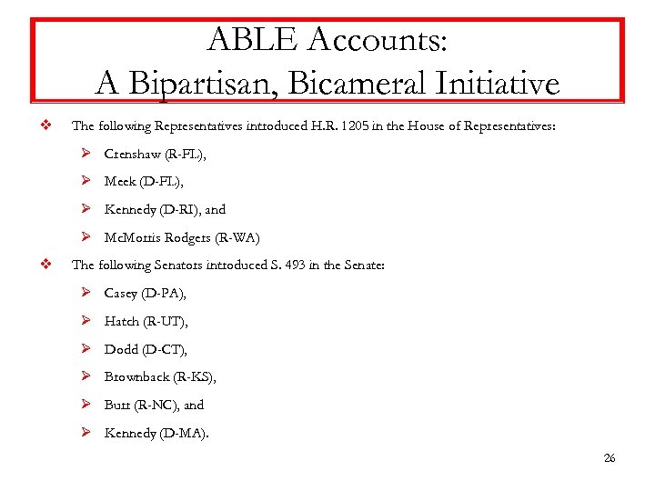 ABLE Accounts: A Bipartisan, Bicameral Initiative v The following Representatives introduced H. R. 1205