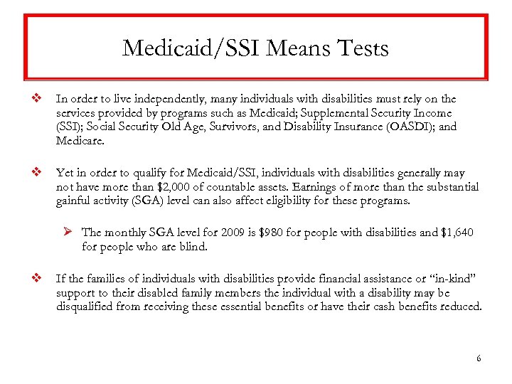 Medicaid/SSI Means Tests v In order to live independently, many individuals with disabilities must