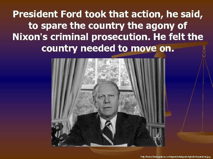 President Ford took that action, he said, to spare the country the agony of