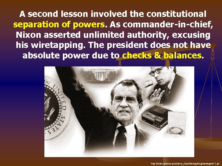 A second lesson involved the constitutional separation of powers. As commander-in-chief, Nixon asserted unlimited