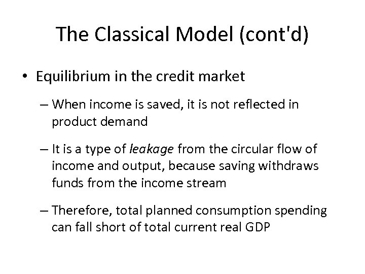 The Classical Model (cont'd) • Equilibrium in the credit market – When income is