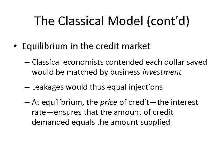 The Classical Model (cont'd) • Equilibrium in the credit market – Classical economists contended