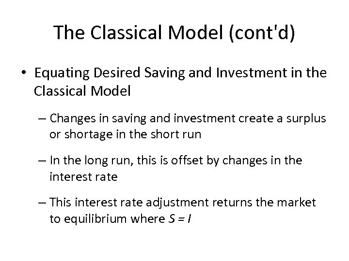 The Classical Model (cont'd) • Equating Desired Saving and Investment in the Classical Model