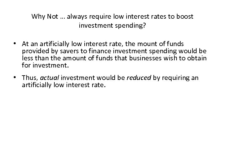 Why Not … always require low interest rates to boost investment spending? • At