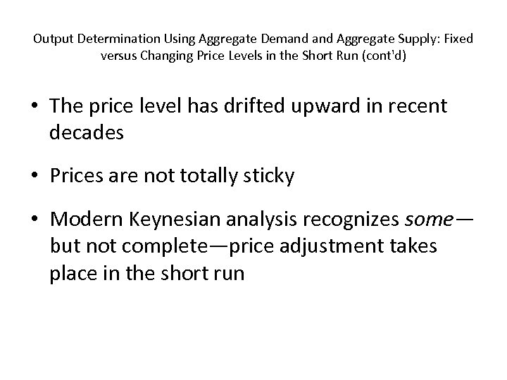 Output Determination Using Aggregate Demand Aggregate Supply: Fixed versus Changing Price Levels in the