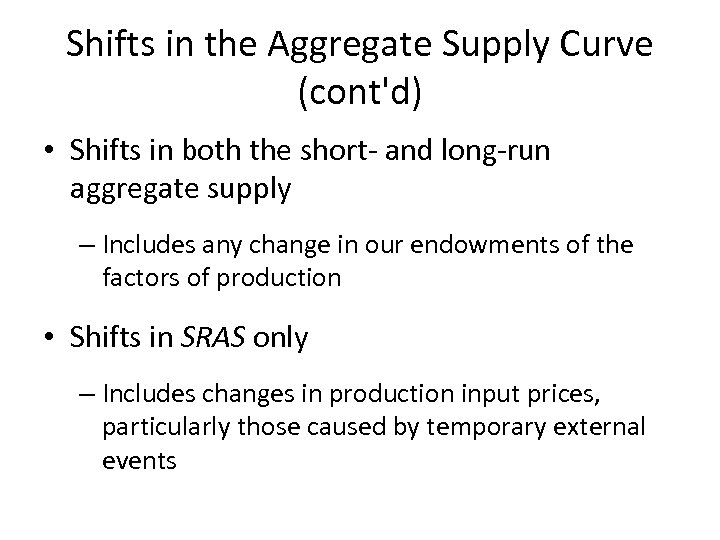 Shifts in the Aggregate Supply Curve (cont'd) • Shifts in both the short- and