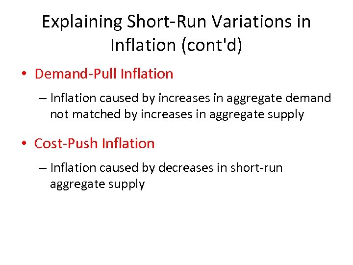 Explaining Short-Run Variations in Inflation (cont'd) • Demand-Pull Inflation – Inflation caused by increases