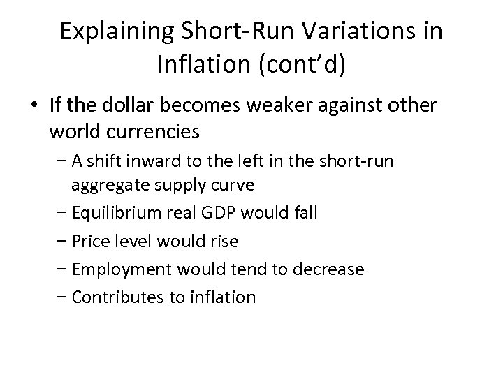 Explaining Short-Run Variations in Inflation (cont’d) • If the dollar becomes weaker against other