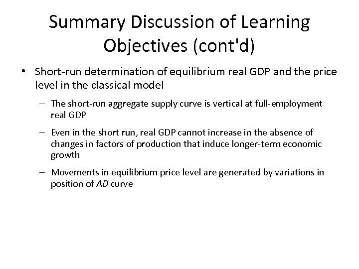 Summary Discussion of Learning Objectives (cont'd) • Short-run determination of equilibrium real GDP and