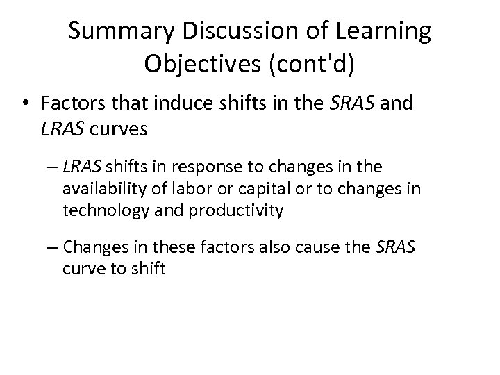 Summary Discussion of Learning Objectives (cont'd) • Factors that induce shifts in the SRAS