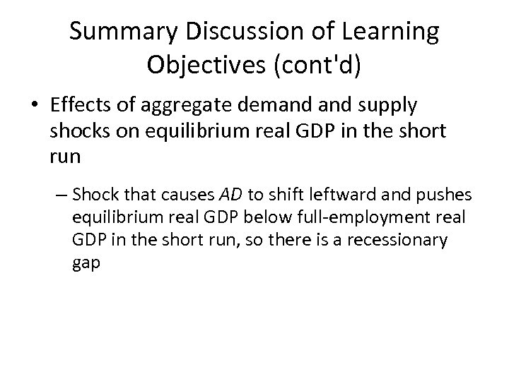 Summary Discussion of Learning Objectives (cont'd) • Effects of aggregate demand supply shocks on