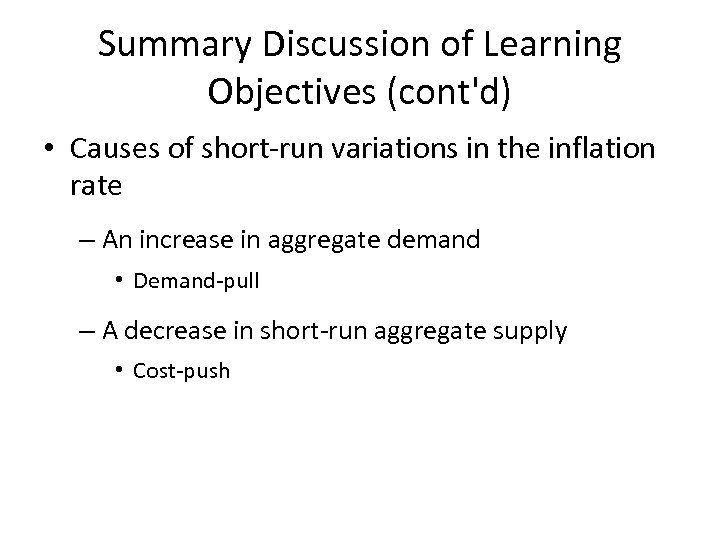 Summary Discussion of Learning Objectives (cont'd) • Causes of short-run variations in the inflation