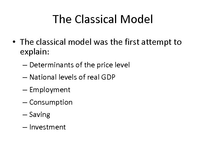 The Classical Model • The classical model was the first attempt to explain: –