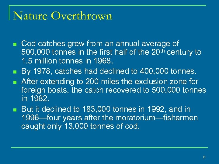 Nature Overthrown n n Cod catches grew from an annual average of 500, 000