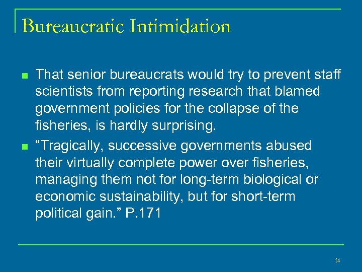 Bureaucratic Intimidation n n That senior bureaucrats would try to prevent staff scientists from