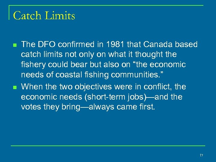 Catch Limits n n The DFO confirmed in 1981 that Canada based catch limits