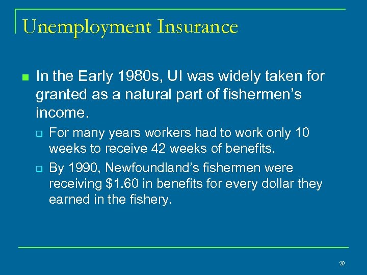 Unemployment Insurance n In the Early 1980 s, UI was widely taken for granted