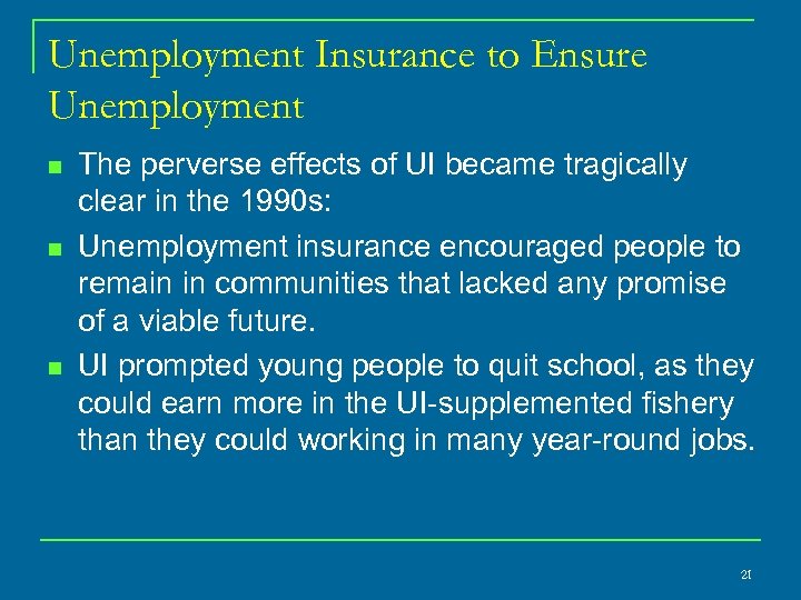 Unemployment Insurance to Ensure Unemployment n n n The perverse effects of UI became