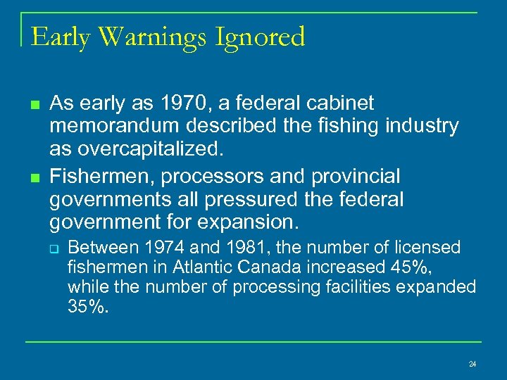 Early Warnings Ignored n n As early as 1970, a federal cabinet memorandum described