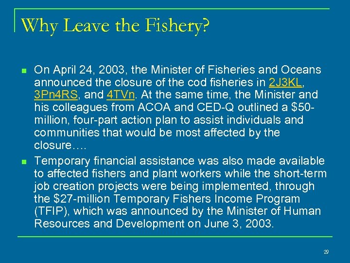Why Leave the Fishery? n n On April 24, 2003, the Minister of Fisheries