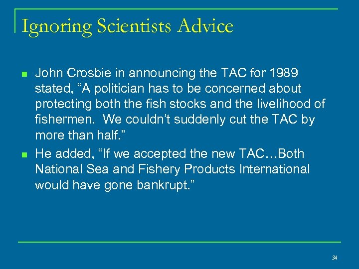 Ignoring Scientists Advice n n John Crosbie in announcing the TAC for 1989 stated,