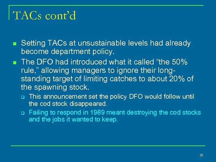 TACs cont’d n n Setting TACs at unsustainable levels had already become department policy.
