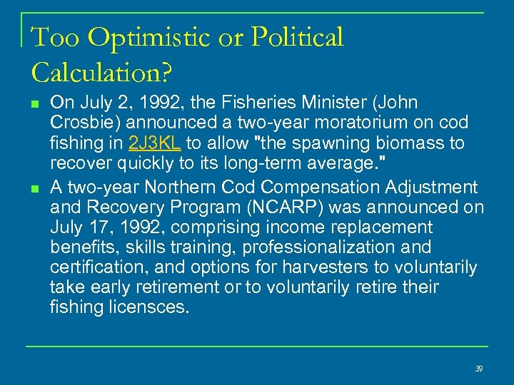 Too Optimistic or Political Calculation? n n On July 2, 1992, the Fisheries Minister