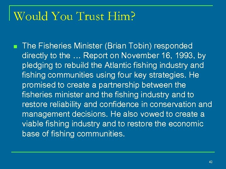 Would You Trust Him? n The Fisheries Minister (Brian Tobin) responded directly to the