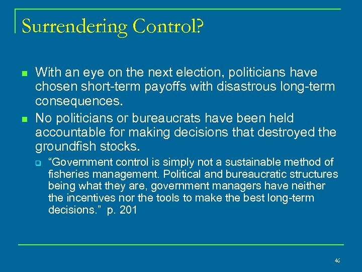 Surrendering Control? n n With an eye on the next election, politicians have chosen