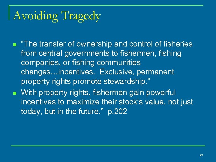 Avoiding Tragedy n n “The transfer of ownership and control of fisheries from central