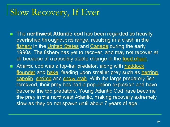 Slow Recovery, If Ever n n The northwest Atlantic cod has been regarded as
