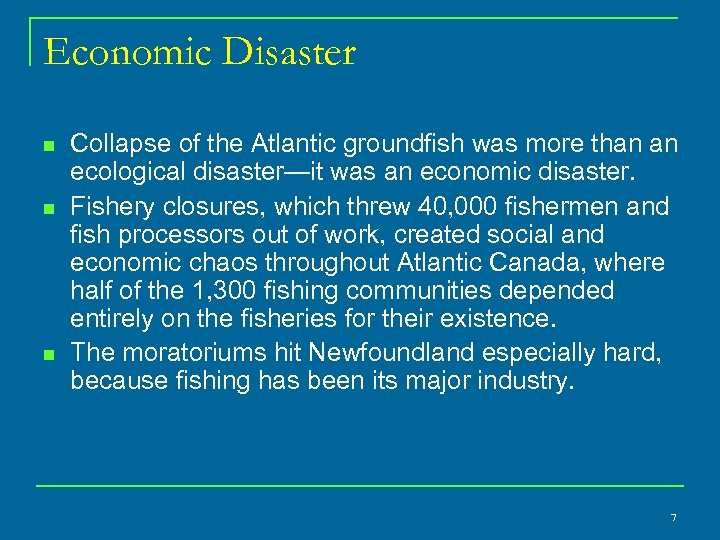 Economic Disaster n n n Collapse of the Atlantic groundfish was more than an