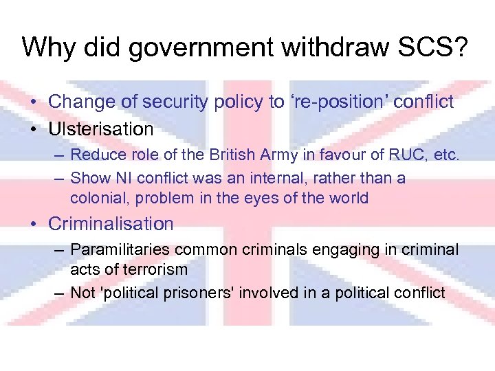 Why did government withdraw SCS? • Change of security policy to ‘re-position’ conflict •