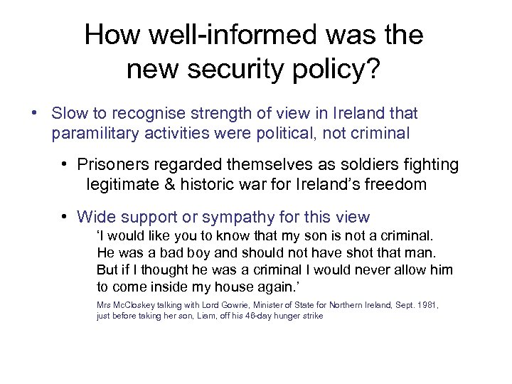 How well-informed was the new security policy? • Slow to recognise strength of view