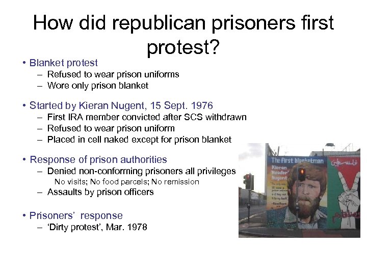 How did republican prisoners first protest? • Blanket protest – Refused to wear prison