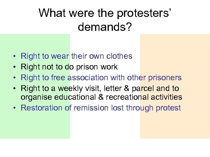 What were the protesters’ demands? • • Right to wear their own clothes Right