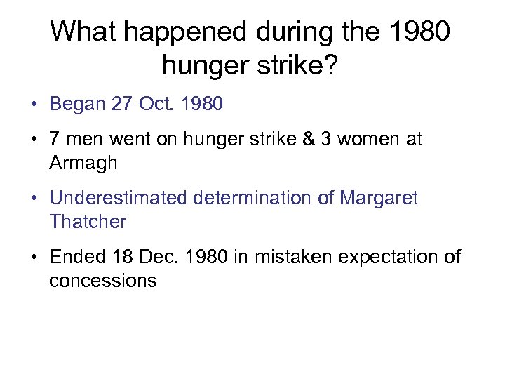 What happened during the 1980 hunger strike? • Began 27 Oct. 1980 • 7