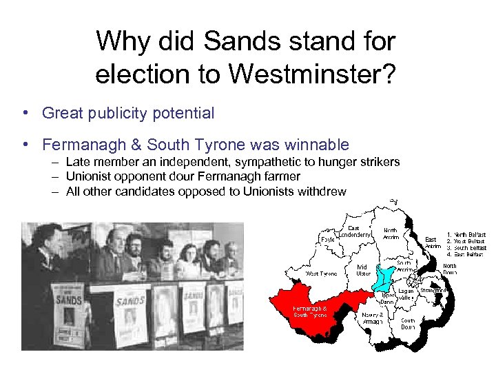 Why did Sands stand for election to Westminster? • Great publicity potential • Fermanagh