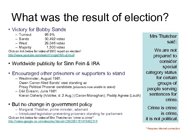 What was the result of election? • Victory for Bobby Sands – – Turnout