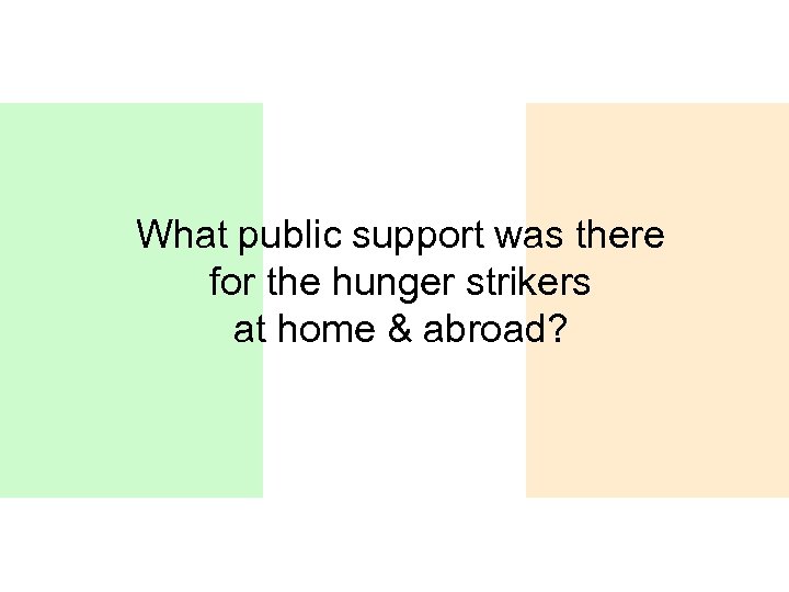 What public support was there for the hunger strikers at home & abroad? 