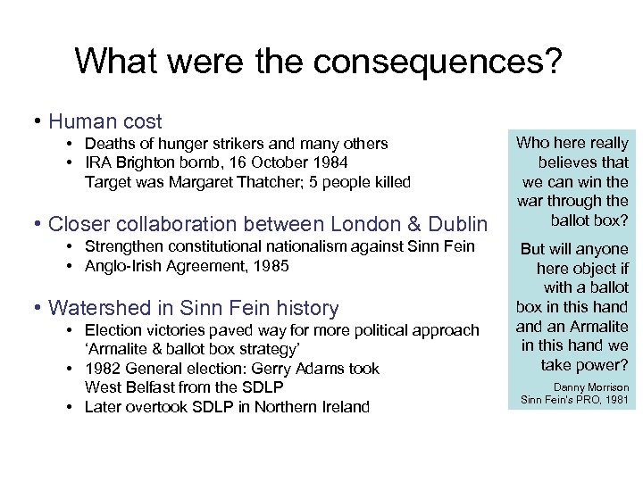 What were the consequences? • Human cost • Deaths of hunger strikers and many