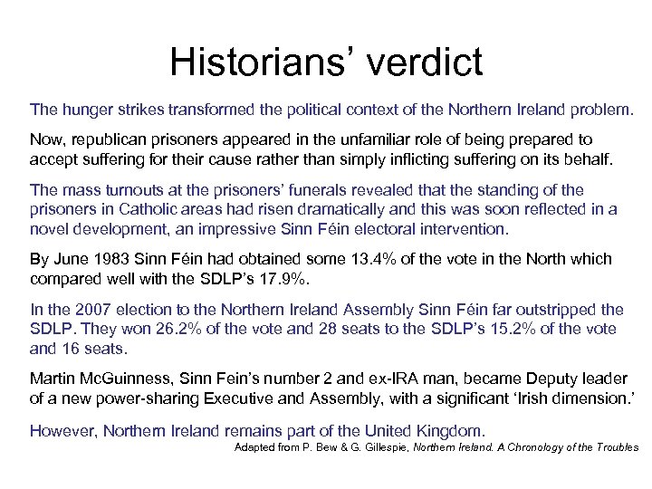 Historians’ verdict The hunger strikes transformed the political context of the Northern Ireland problem.