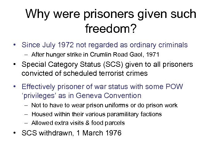 Why were prisoners given such freedom? • Since July 1972 not regarded as ordinary