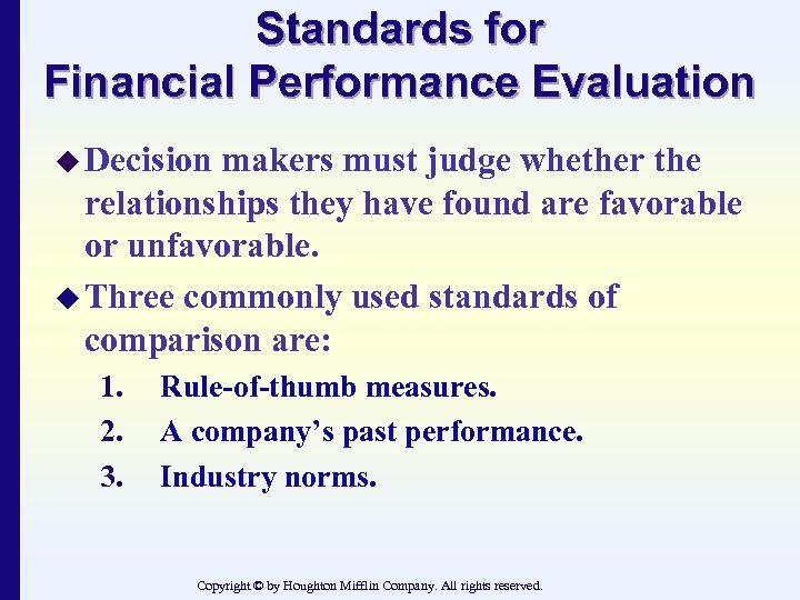 Standards for Financial Performance Evaluation u Decision makers must judge whether the relationships they