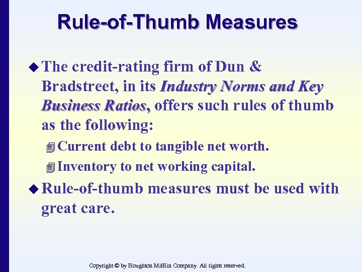 Rule-of-Thumb Measures u The credit-rating firm of Dun & Bradstreet, in its Industry Norms