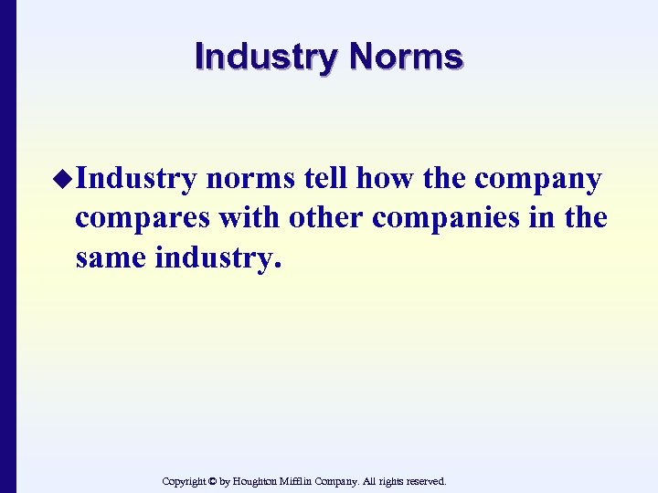 Industry Norms u. Industry norms tell how the company compares with other companies in