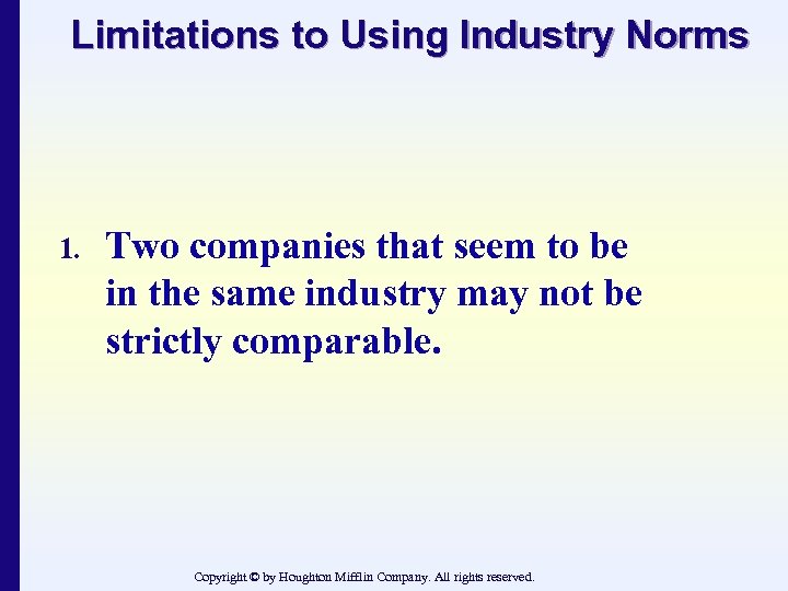 Limitations to Using Industry Norms 1. Two companies that seem to be in the
